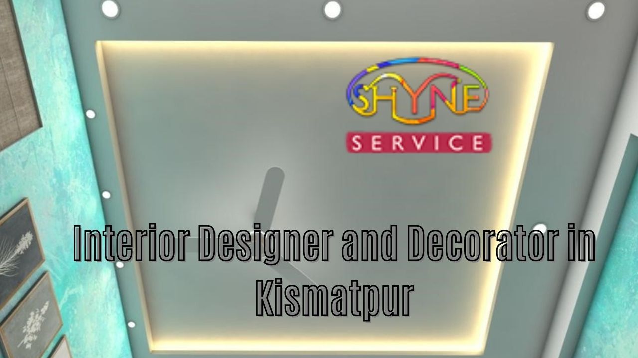Interior Designer and Decorator in Kismatpur